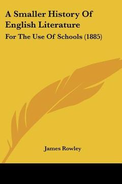 portada a smaller history of english literature: for the use of schools (1885) (en Inglés)