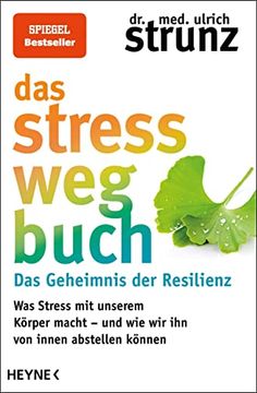 portada Das Stress-Weg-Buch? Das Geheimnis der Resilienz: Was Stress mit Unserem Körper Macht? Und wie wir ihn von Innen Abstellen Können (in German)