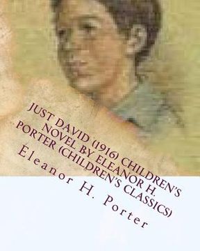 portada Just David (1916) children's NOVEL by Eleanor H. Porter (Children's Classics) (in English)