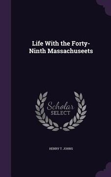 portada Life With the Forty-Ninth Massachuseets (en Inglés)