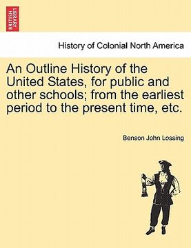 portada an outline history of the united states, for public and other schools; from the earliest period to the present time, etc. (en Inglés)