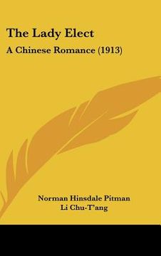 portada the lady elect: a chinese romance (1913) (en Inglés)