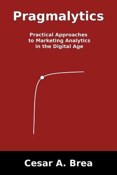 portada pragmalytics: practical approaches to marketing analytics in the digital age (in English)