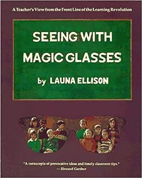 portada Seeing With Magic Glasses: A Teacher's View From the Front Line of the Learning Revolution (en Inglés)
