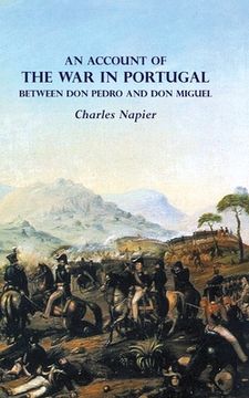 portada AN ACCOUNT OF THE WAR IN PORTUGAL BETWEEN Don PEDRO AND Don MIGUEL (en Inglés)