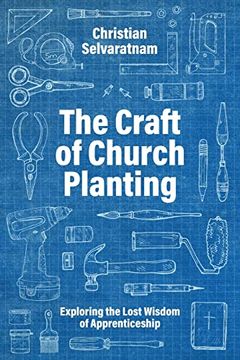 portada The Craft of Church Planting: Exploring the Lost Wisdom of Apprenticeship (en Inglés)