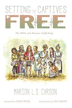 portada Setting the Captives Free: The Bible and Human Trafficking (en Inglés)