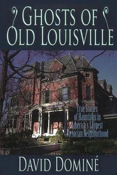 portada Ghosts of Old Louisville: True Stories of Hauntings in America's Largest Victorian Neighborhood (en Inglés)