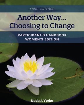 portada Another Way...Choosing to Change: Participant's Handbook - Women's Edition (en Inglés)