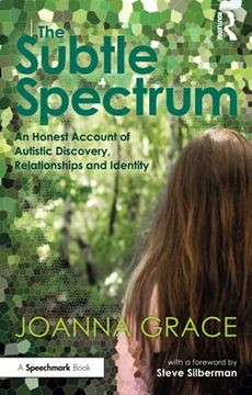 portada The Subtle Spectrum: An Honest Account of Autistic Discovery, Relationships and Identity: A Journey of Autistic Discovery, Relationships and Identity 