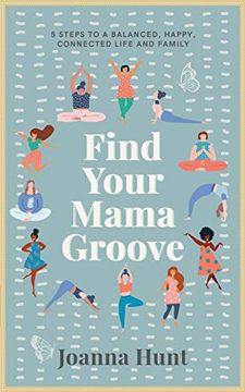 portada Find Your Mama Groove: 5 Steps to a Balanced, Happy, Connected Life and Family (en Inglés)