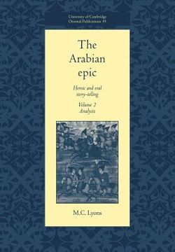 portada The Arabian Epic: Volume 2, Analysis: Heroic and Oral Story-Telling: Analysis v. 2 (University of Cambridge Oriental Publications) 