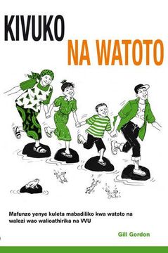 portada Kivuko Cha Watoto: Mafunzo Jeuzi Kwa Watoto Na Walezi Walio Athirika Na Vvu (en Inglés)