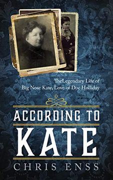 portada According to Kate: The Legendary Life of big Nose Kate, Love of doc Holliday 