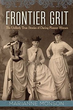 portada Frontier Grit: The Unlikely True Stories of Daring Pioneer Women (en Inglés)