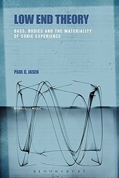 portada Low end Theory: Bass, Bodies and the Materiality of Sonic Experience 