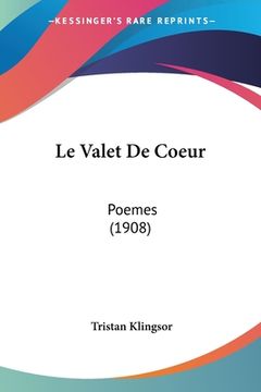 portada Le Valet De Coeur: Poemes (1908) (en Francés)