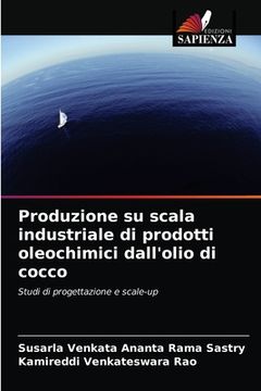 portada Produzione su scala industriale di prodotti oleochimici dall'olio di cocco (en Italiano)