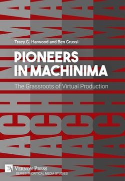 portada Pioneers in Machinima: The Grassroots of Virtual Production (en Inglés)