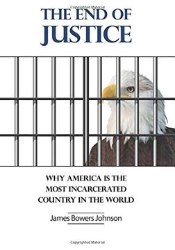 portada The end of Justice: Why America is the Most (in English)