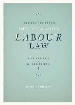 portada reconstructing new zealand's labour law: consensus or divergence (en Inglés)