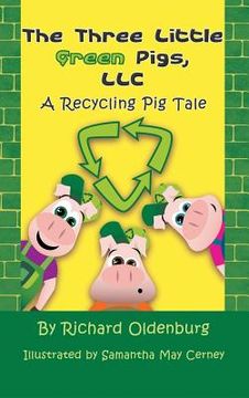 portada The Three Little Green Pigs, LLC: A Recycling Pig Tale