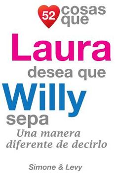 portada 52 Cosas Que Laura Desea Que Willy Sepa: Una Manera Diferente de Decirlo