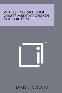portada wherefore art thou come? meditations on the lord's supper
