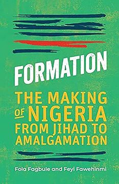 portada Formation: The Making of Nigeria, From Jihad to Amalgamation (en Inglés)