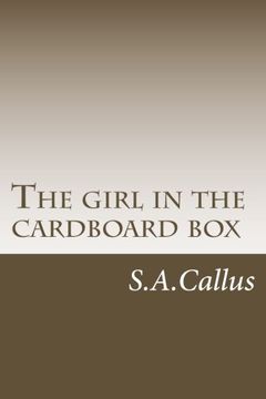 portada The girl in the cardboard box: The true story of one girl's quest to find her true calling, to live an authentic life, to be herself, to do what makes her soul happy.