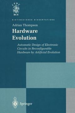 portada hardware evolution: automatic design of electronic circuits in reconfigurable hardware by artificial evolution (en Inglés)
