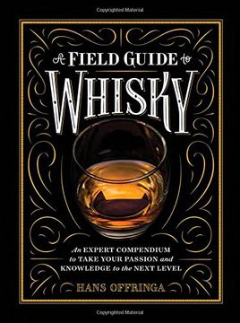 portada A Field Guide to Whisky: An Expert Compendium to Take Your Passion and Knowledge to the Next Level (en Inglés)