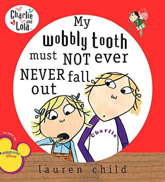 portada My Wobbly Tooth Must not Ever Never Fall out (Charlie & Lola) (en Inglés)