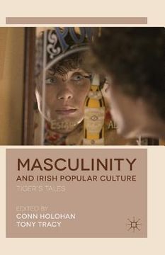 portada Masculinity and Irish Popular Culture: Tiger's Tales (en Inglés)