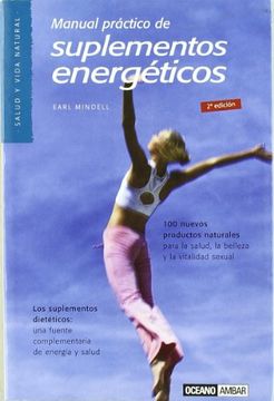 portada Manual Práctico de Suplementos Energéticos: 100 Nuevos Productos Naturales Para la Salud, la la Belleza y la Vitalidad Sexual