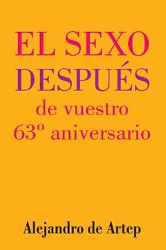 portada Sex After Your 63rd Anniversary (Spanish Edition) - El sexo después de vuestro 63° aniversario