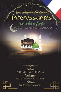 portada Une Collection D`Histoires Intéressantes Pour les Enfants: (Basé sur la Pensée Islamique) (en Francés)