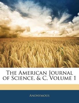 portada the american journal of science, & c, volume 1 (en Inglés)