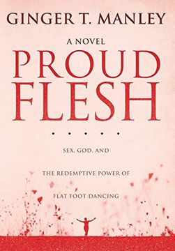 portada Proud Flesh: Sex, God, and the Redemptive Power of Flat Foot Dancing