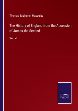 portada The History of England from the Accession of James the Second: Vol. VI (in English)