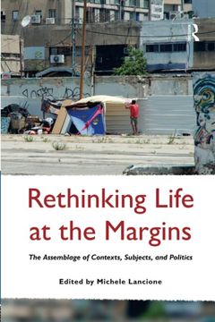 portada Rethinking Life at the Margins: The Assemblage of Contexts, Subjects, and Politics
