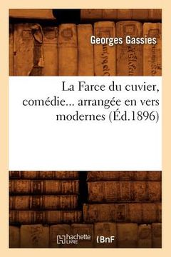 portada La Farce Du Cuvier, Comédie Arrangée En Vers Modernes (Éd.1896) (en Francés)