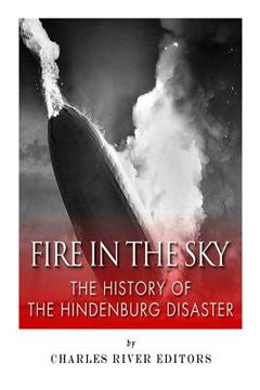 portada Fire in the Sky: The History of the Hindenburg Disaster (en Inglés)