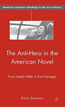 portada The Anti-Hero in the American Novel: From Joseph Heller to Kurt Vonnegut (American Literature Readings in the 21St Century) (in English)