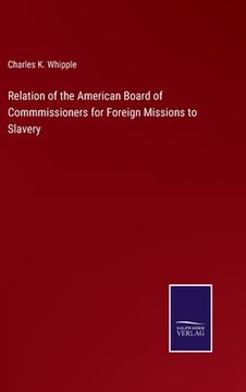 portada Relation of the American Board of Commmissioners for Foreign Missions to Slavery (en Inglés)