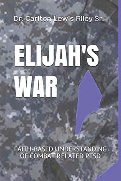 portada Elijah's War: Faith-Based Understanding of Combat Related Ptsd (en Inglés)