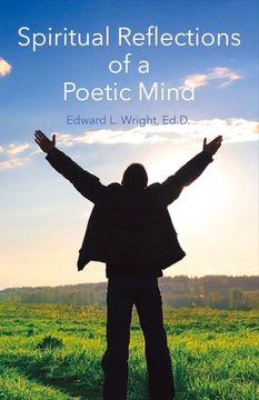 portada Spiritual Reflections of a Poetic Mind: Volume 1 (en Inglés)