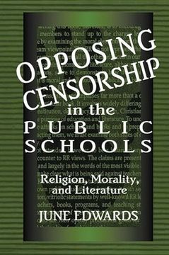 portada Opposing Censorship in Public Schools: Religion, Morality, and Literature