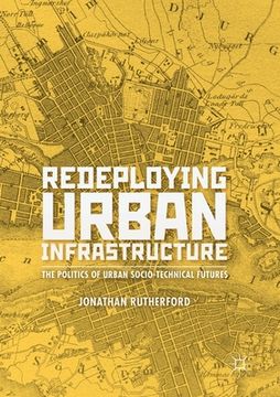 portada Redeploying Urban Infrastructure: The Politics of Urban Socio-Technical Futures (en Inglés)