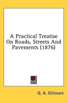 portada a practical treatise on roads, streets and pavements (1876) (en Inglés)
